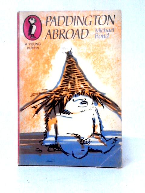 Paddington Abroad By Michael Bond Peggy Fortnum (ills)