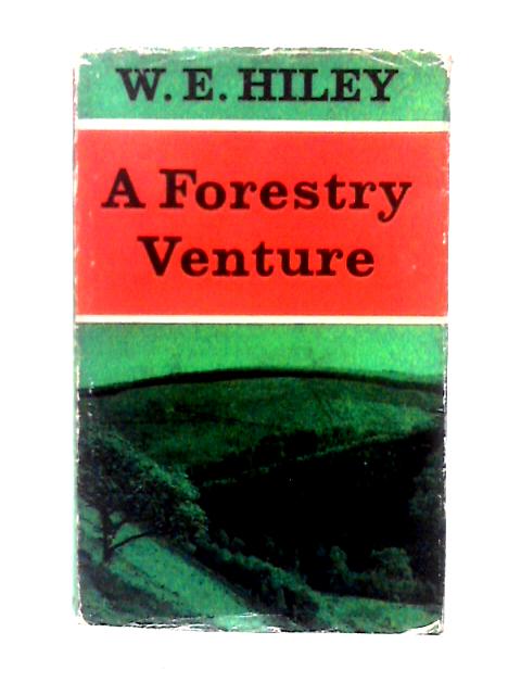 A Forestry Venture By W. E. Hiley