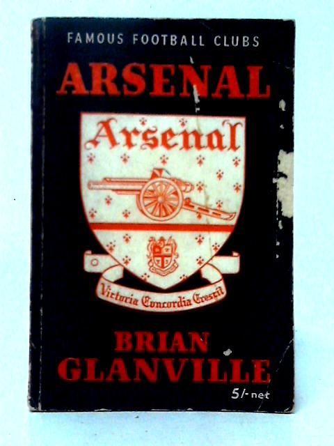 Arsenal Football Club By Brian Glanville