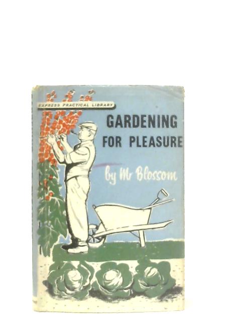 Gardening for Pleasure By Donald Farthing ('Mr. Blossom')