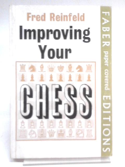 Improving Your Chess By Fred Reinfeld