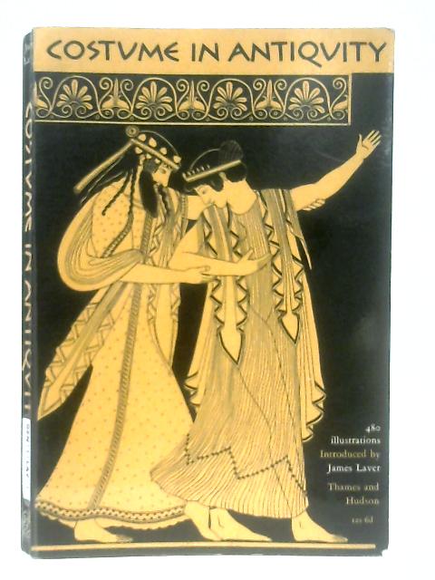 Costume in Antiquity By Laver, James (Introduced by)