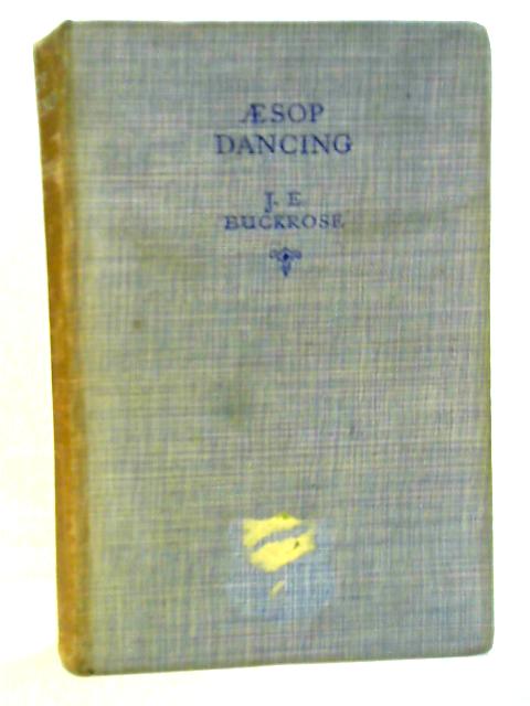 Aesop Dancing or the Heart of Oliver Goldsmith By J. E. Buckrose