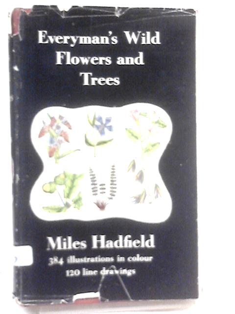 Everyman's Wild Flowers and Trees von Miles Hadfield