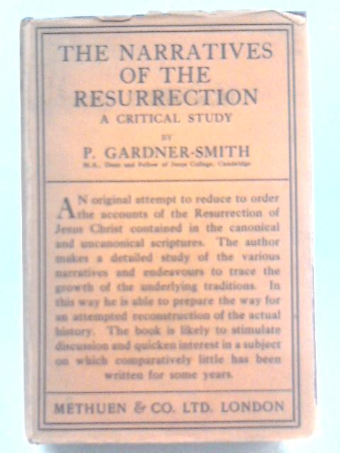 The Narratives Of The Resurrection, A Critical Study By P. Gardner-Smith