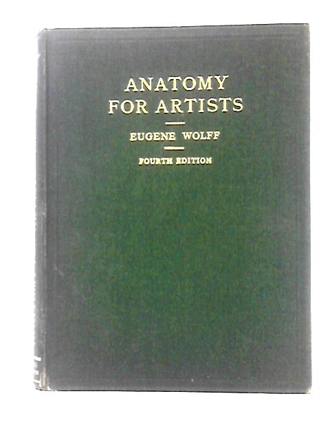 Anatomy for Artists - Being an Explanation of Surface Form - Third Edition By Eugene Wolff