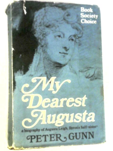 My Dearest Augusta: Augusta Leigh By Peter Gunn