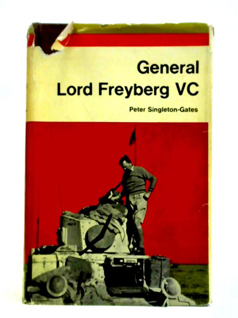 General Lord Freyberg VC: An Unofficial Biography By Peter Singleton-Gates