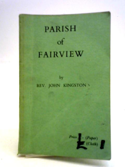 The Parish Of Fairview: Including The Present Parishes Of Corpus Christi, Glasnevin, Larkhill, Marino And Donny carney von John Kingston