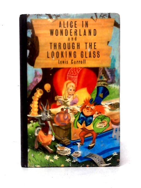 Alice in Wonderland and Through the Looking Glass von Lewis Carroll