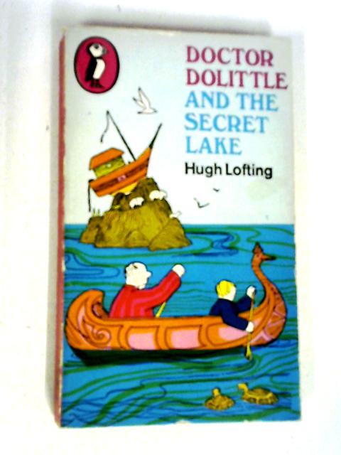 Doctor Dolittle and the Secret Lake By Hugh Lofting
