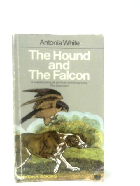 The Hound and the Falcon By Antonia White