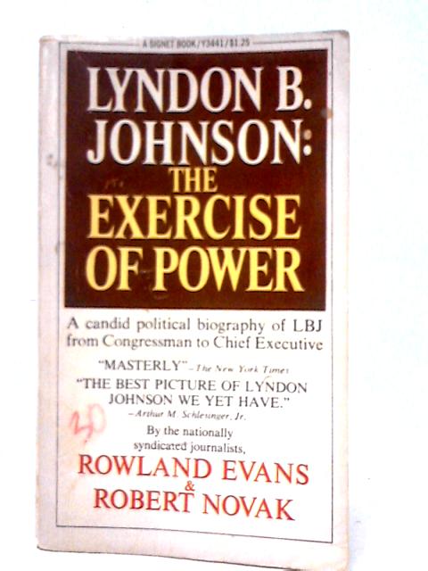 Lyndon B. Johnson: The Exercise of Power von Rowland Evans & Robert Novak