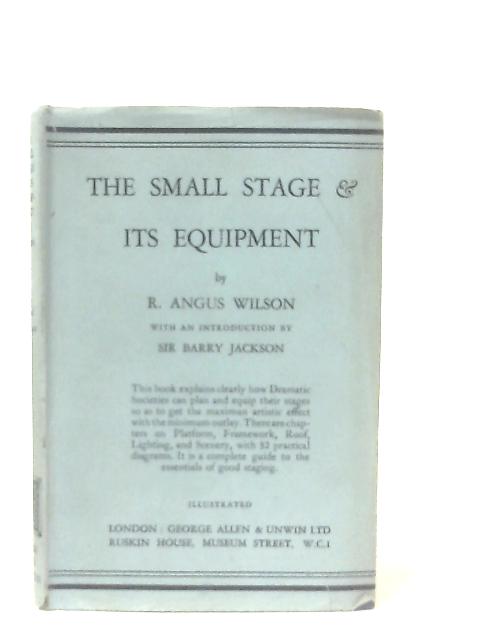 The Small Stage and Its Equipment By R. Angus Wilson