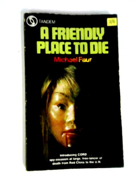 A Friendly Place to Die By Michael P. Faur Jr.