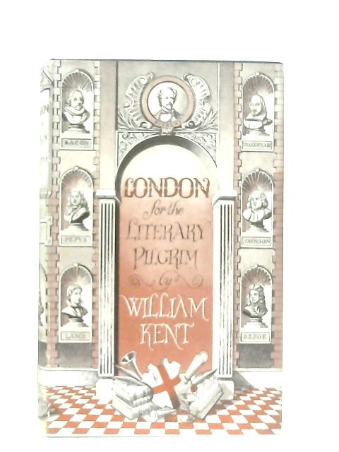 London For The Literary Pilgrim von William Kent