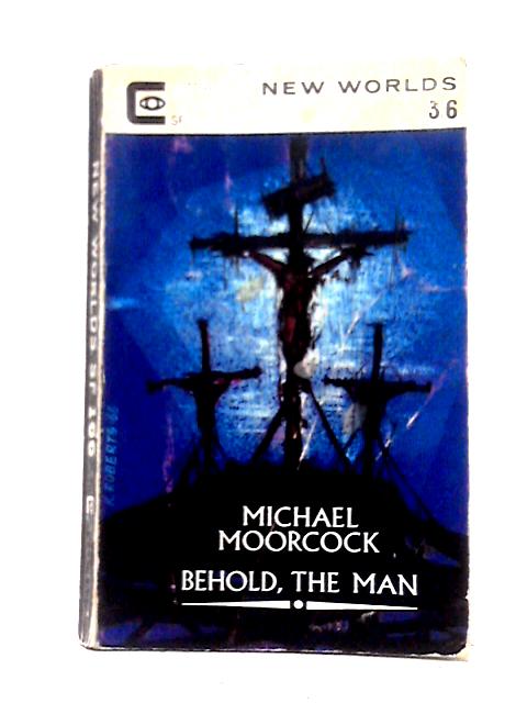 Behold, The Man By Michael Moorcock