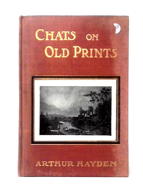 Chats on Old Prints By Arthur Hayden