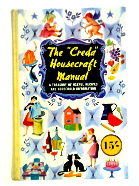 The "Creda" Housecraft Manual: A Treasury of Useful Recipes and Household Information By Marguerit Patten Et Al.