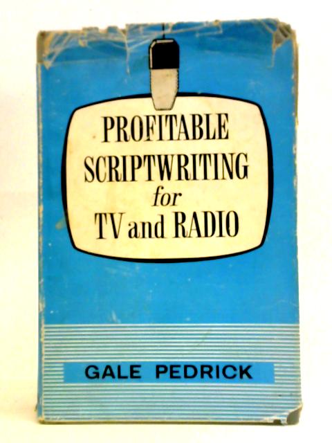 Profitable Scriptwriting By Gale Pedrick