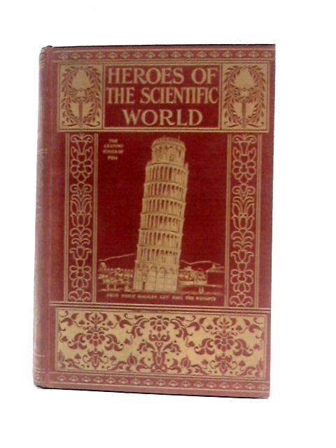 Heroes of the Scientific World von Charles R. Gibson