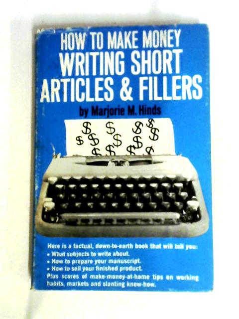 How to Make Money Writing Short Articles and Fillers By Marjorie M. Hinds