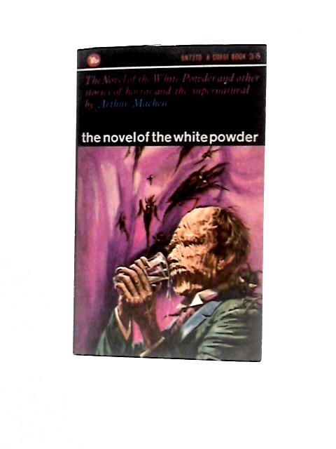 The Novel Of The White Powder, And Other Stories von Arthur Machen