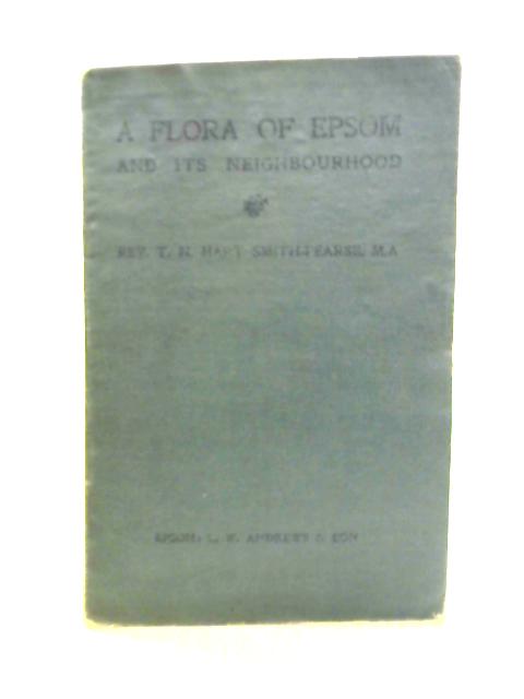 A Flora Of Epsom And Its Neighbourhood By T. N. Hart Smith-Pearse