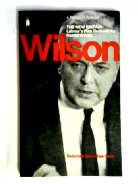 The New Britain: Labour's Plan By Harold Wilson