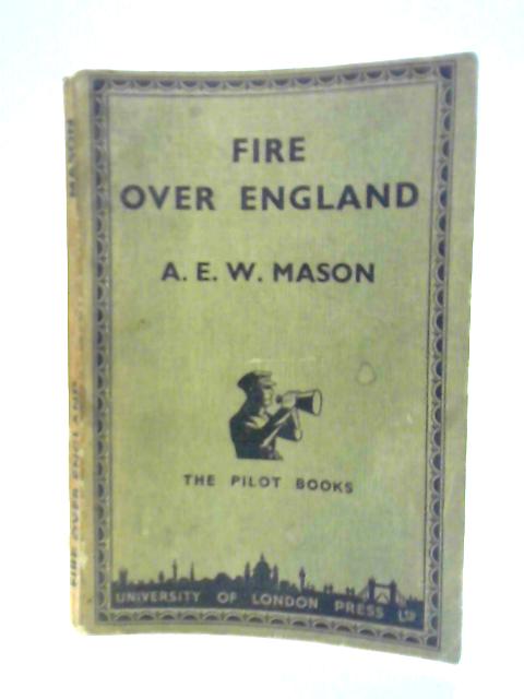 Fire Over England By A. W. E. Mason