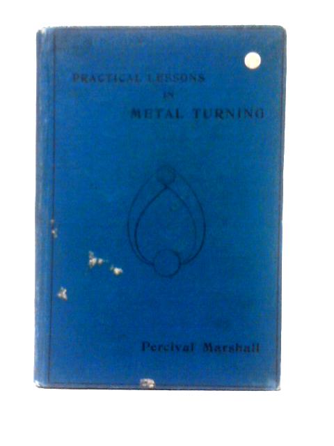 Practical Lessons in Metal Turning By Percival Marshall