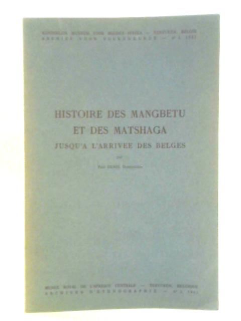 Histoire des Mangbetu et des Matshaga Jusqu'a l'Arrivee des Belges By Paul Denis