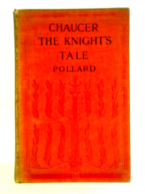 Chaucer's Canterbury Tales: The Knight's Tale By Alfred W. Pollard (ed.)