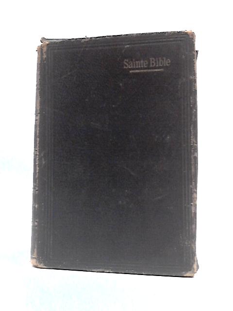 La Sainte Bible Qui Contient L'Ancien Et Le Nouveau Testament By Unstated