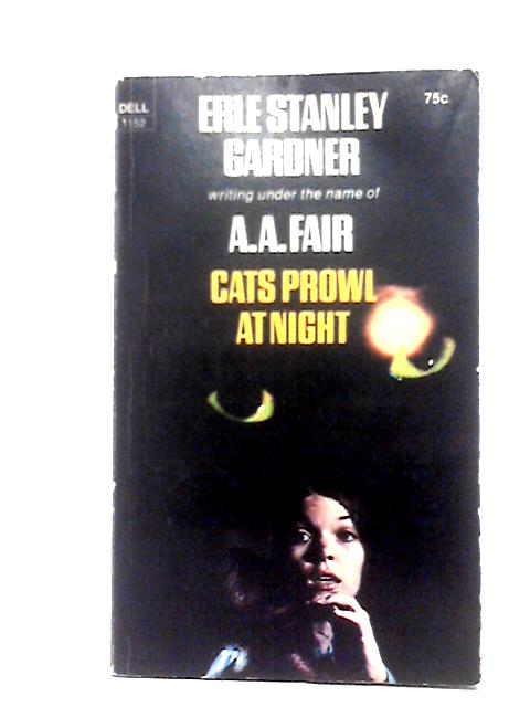 Cats Prowl at Night By A. A. Fair (Erle Stanley GArdner)