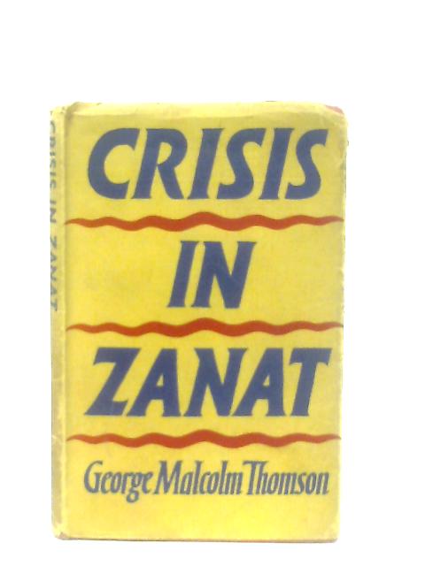 Crisis in Zanat von George Malcolm Thomson