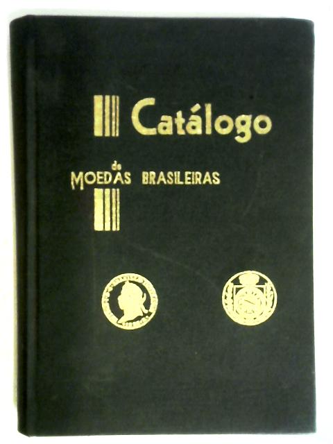 Catalogo de Moedas Brasileiras de 1643 a 1970 By Various