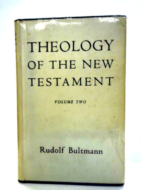 Theology of the New Testament, Vol.2 By Rudolf Bultmann