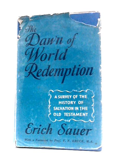 The Dawn Of World Redemption: A Survey Of Historical Revelation In The Old Testament von Erich Sauer G.H.Lang (Trans.)