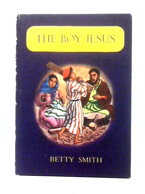 The Boy Jesus - The Stories of Jesus Book 2 By Betty Smith