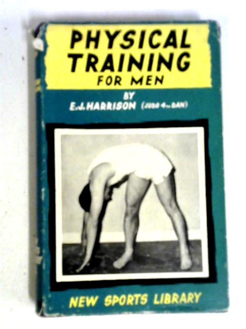 Physical Training For Men (New Sports Library) von Ernest John Harrison