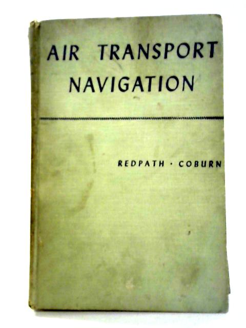 Air Transport Navigation for Pilots and Navigators von Peter H. Redpath and James M. Coburn