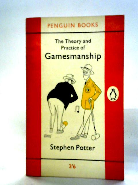 The Theory And Practice Of Gamesmanship By Stephen Potter