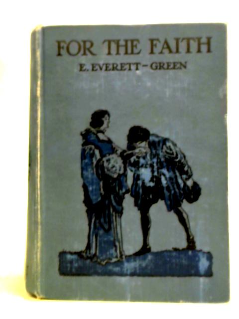 For the Faith By E. Everett-Green