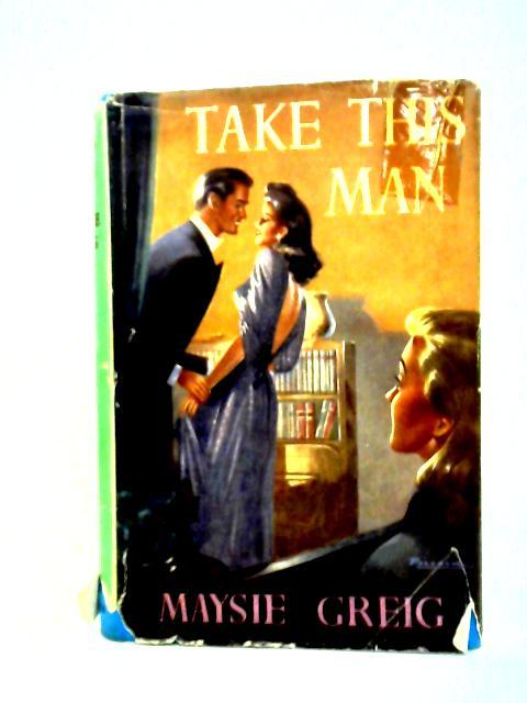 Take This Man par Maysie Greig