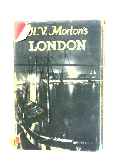 H.V. Morton's London By H.V. Morton