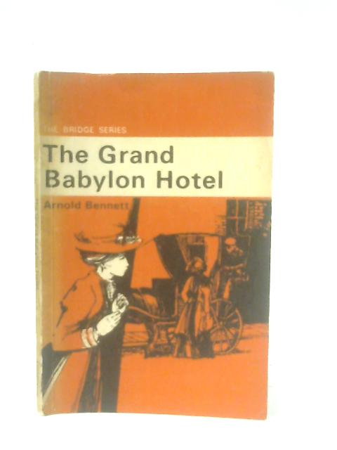 The Grand Babylon Hotel By Arnold Bennett, J & A. Tedman