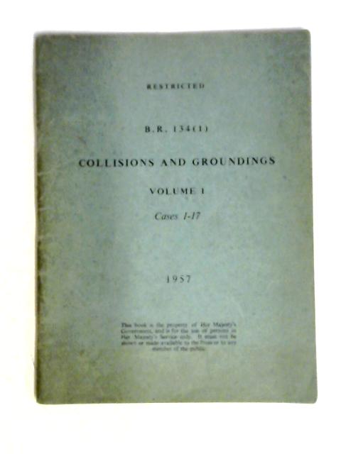B.R. 134 (1) Collisions and Groundings Volume 1 Cases 1-17 By HMSO