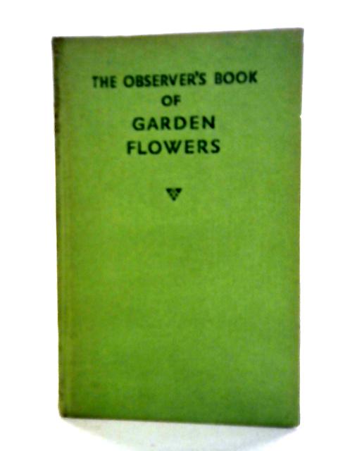 The Observer'S Book Of Garden Flowers By Arthur King