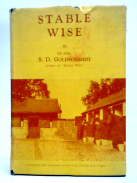 Stable Wise By Lieut-Col S. G. Goldschmidt